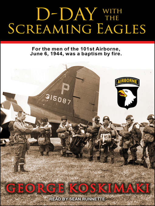 Title details for D-Day with the Screaming Eagles by George Koskimaki - Available